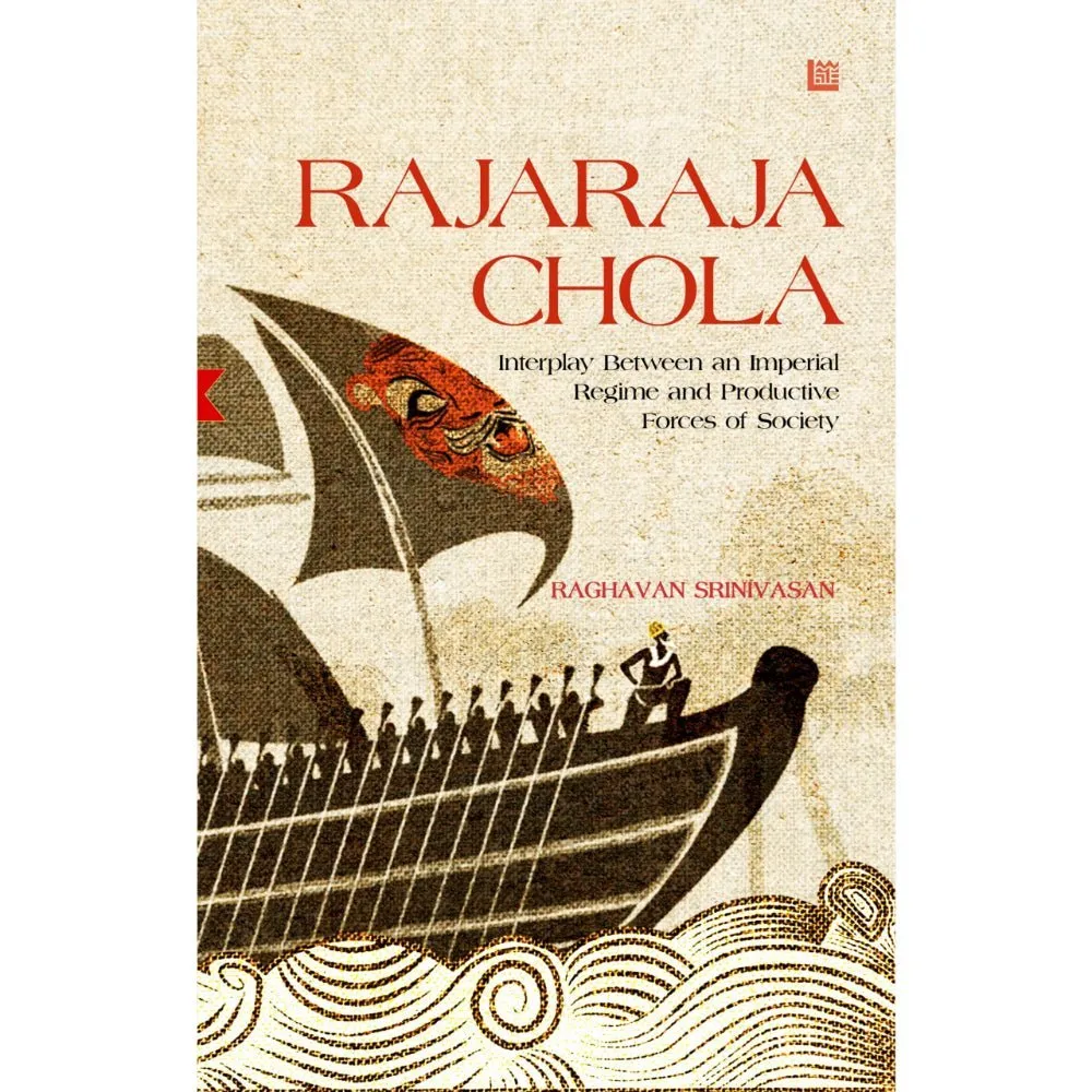 RAJA RAJA CHOLA: Interplay Between an Imperial Regime and Productive Forces of Society